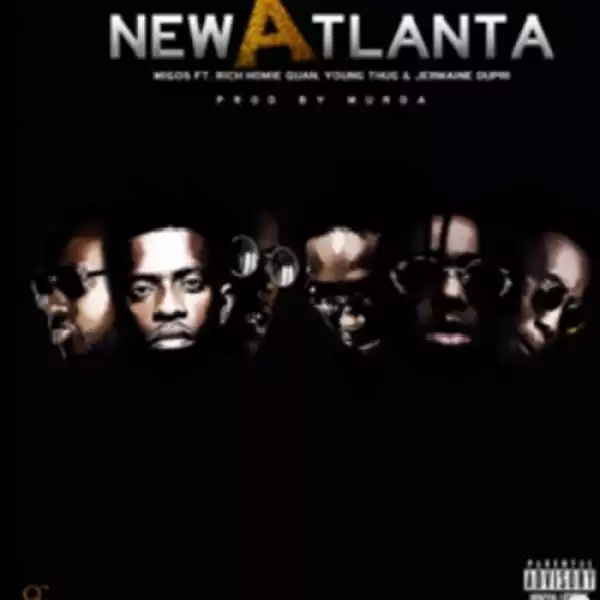 Migos - New Atlanta ft Young Thug, Rich Homie Quan & Jermaine Dupri